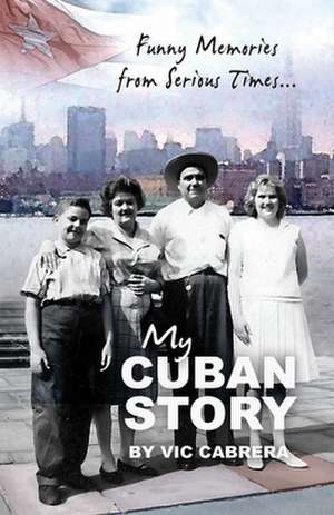 My Cuban Story de Vic Cabrera