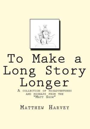 To Make a Long Story Longer de Matthew Harvey