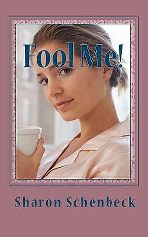 Fool Me! de Sharon Schenbeck