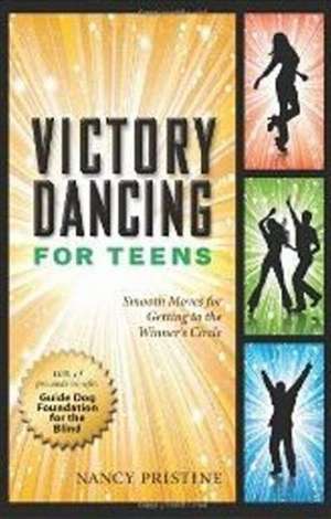 Victory Dancing for Teens de Nancy Pristine