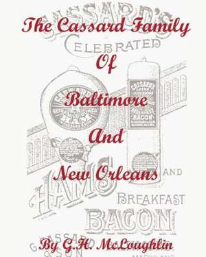 The Cassard Family of Baltimore and New Orleans de G. H. MC Loughlin