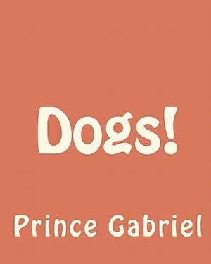 Dogs! de Prince Gabriel