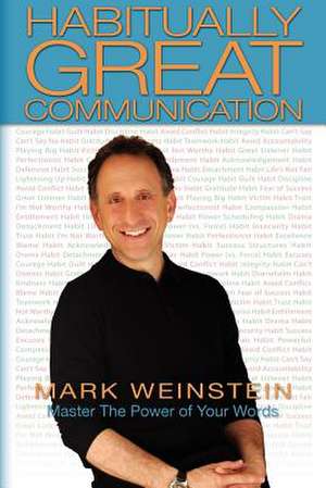 Habitually Great Communication de Mark F. Weinstein