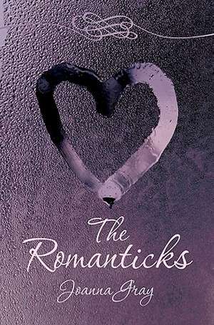 The Romanticks de Joanna Gray