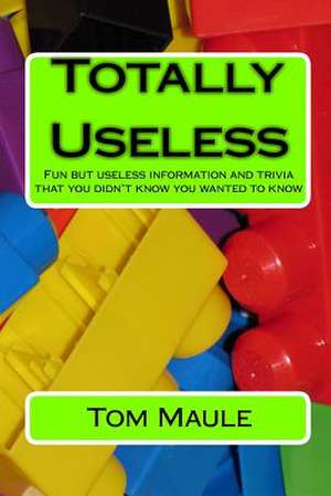 Totally Useless de Tom Maule