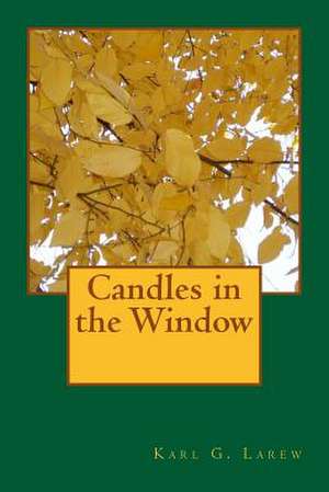 Candles in the Window de Karl G. Larew