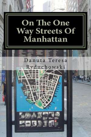 On the One Way Streets of Manhattan de Danuta T. Ryduchowski