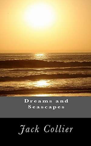 Dreams and Seascapes de Jack Collier