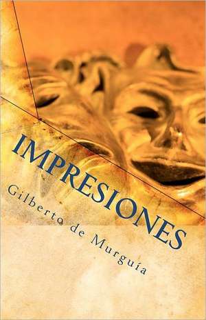 Impresiones de Gilberto De Murguia