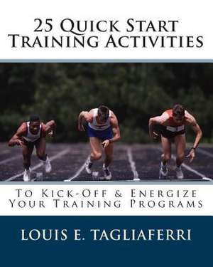 25 Quick Start Training Activities de Louis E. Tagliaferri