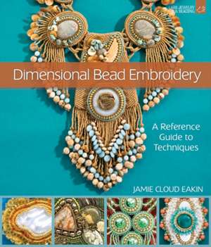 Dimensional Bead Embroidery de Jamie Cloud Eakin