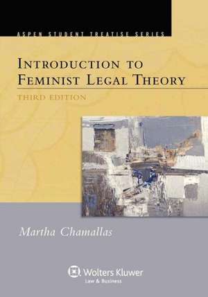 Introduction to Feminist Legal Theory, Third Edition de Chamallas