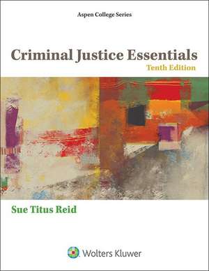 Criminal Justice Essentials de Sue Titus Reid