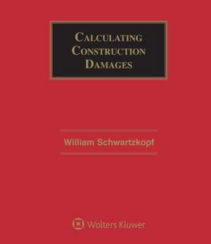 Calculating Construction Damages de William Schwartzkopf