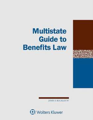 Multistate Guide to Benefits Law de John F. Buckley IV