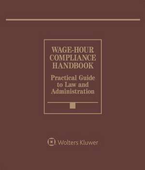 Wage-Hour Compliance Handbook de Dorinda D. DeScherer