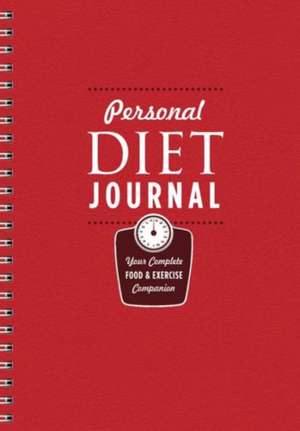 Personal Diet Journal: Your Complete Food & Fitness Companion de Sterling Publishing Company