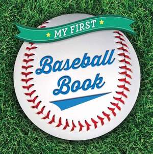 My First Baseball Book de Sterling Children's