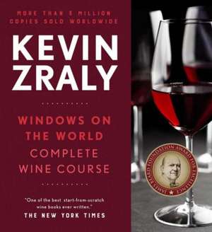 Kevin Zraly Windows on the World Complete Wine Course de Kevin Zraly