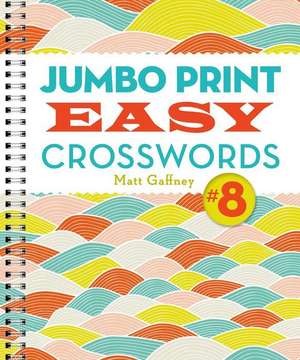 Jumbo Print Easy Crosswords #8 de Matt Gaffney