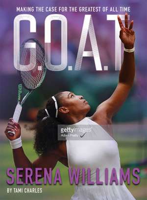 G.O.A.T. - Serena Williams de Tami Charles