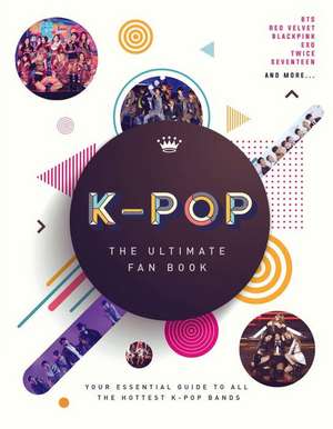 K-Pop: The Ultimate Fan Book de Union Square Kids