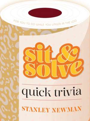 Sit & Solve Quick Trivia de Stanley Newman