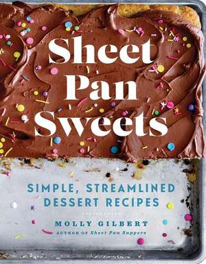 Sheet Pan Sweets de Molly Gilbert