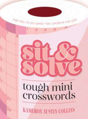 Sit & Solve Tough Mini Crosswords de Kameron Austin Collins