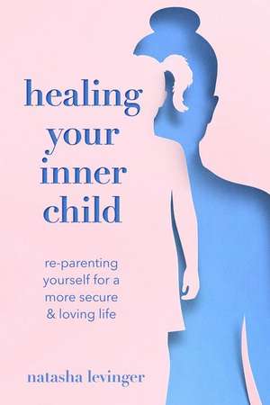 Healing Your Inner Child de Natasha Levinger