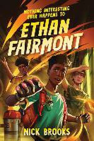 Nothing Interesting Ever Happens to Ethan Fairmont de Nick Brooks