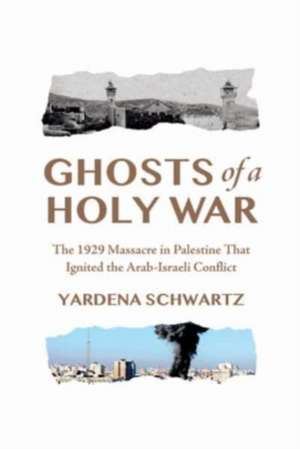 Ghosts of a Holy War de Yardena Schwartz