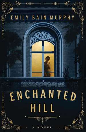 Enchanted Hill de Emily Bain Murphy