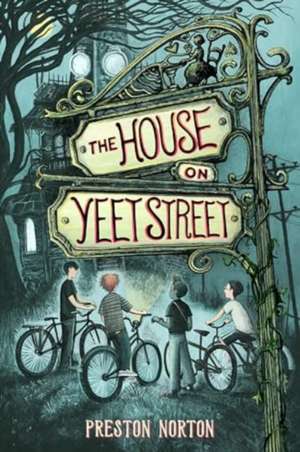 The House on Yeet Street de Preston Norton