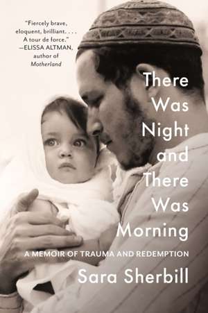 There Was Night and There Was Morning de Sara Sherbill