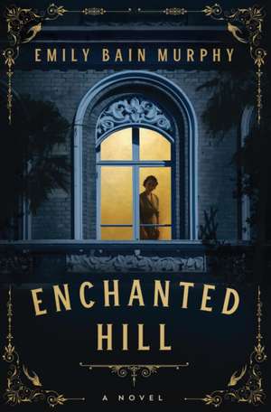 Enchanted Hill de Emily Bain Murphy
