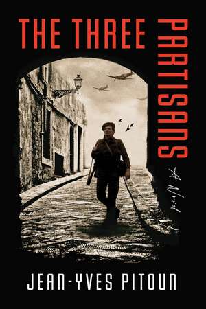 The Three Partisans: A Novel de Jean-Yves Pitoun