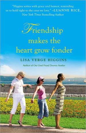 Friendship Makes the Heart Grow Fonder de Lisa Verge Higgins