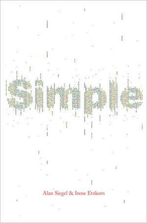 Simple: Conquering the Crisis of Complexity de Alan Siegel