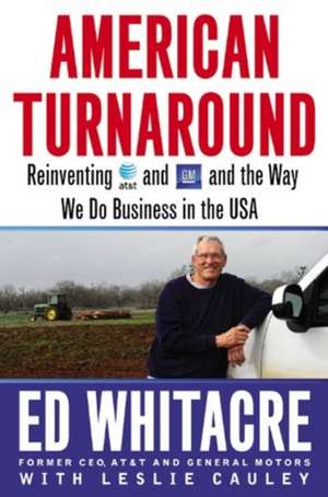 American Turnaround: Reinventing AT&T and GM and the Way We Do Business in the USA de Edward Whitacre