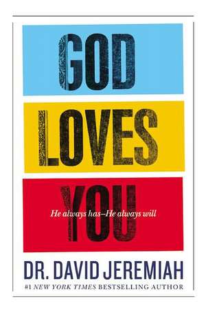 God Loves You: He Always Has--He Always Will de David Jeremiah