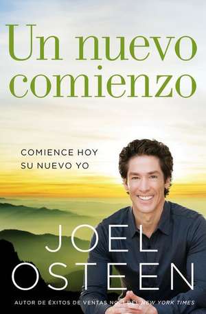 Un nuevo comienzo: Comience hoy su nuevo yo de Joel Osteen