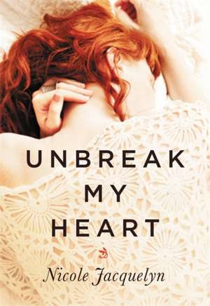 Unbreak My Heart de Nicole Jacquelyn