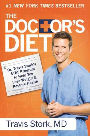 The Doctor's Diet: Dr. Travis Stork's STAT Program to Help You Lose Weight & Restore Health de Travis Stork