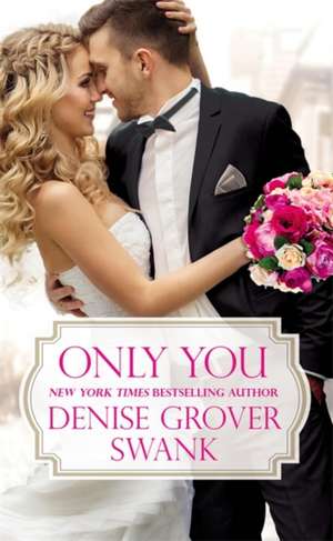 Only You de Denise Grover Swank