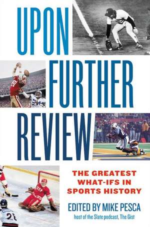 Upon Further Review: The Greatest What-Ifs in Sports History de Mike Pesca