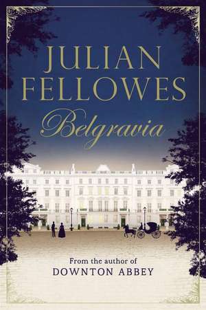 Julian Fellowes's Belgravia de Julian Fellowes