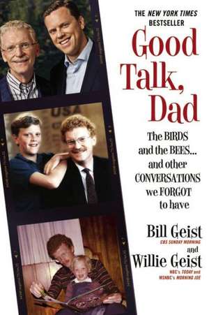 Good Talk, Dad: The Birds and the Bees...and Other Conversations We Forgot to Have de Bill Geist