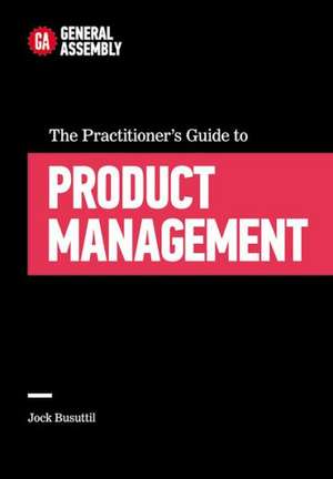 The Practitioner's Guide to Product Management de General Assembly