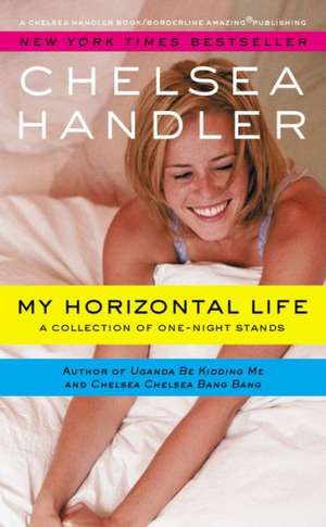 My Horizontal Life: A Collection of One Night Stands de Chelsea Handler